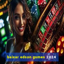 baixar edson gomes 2024